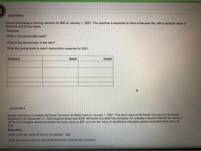  ] QUESTIONS Randal purchased a framing machine for $50 on January