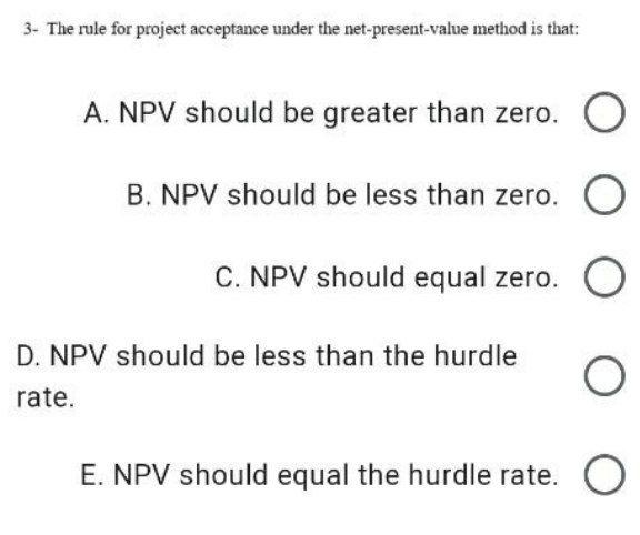  3. The rule for project acceptance under the net-present-value method is