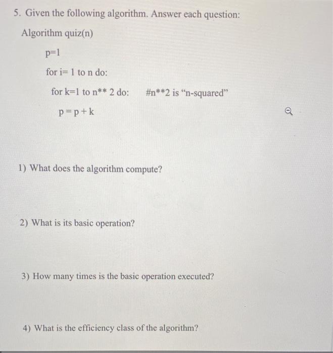  Given the following algorithm. Answer each question: 1) What does the