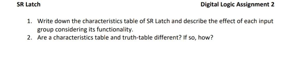  digital logic SR Latch Digital Logic Assignment 2 1. Write down