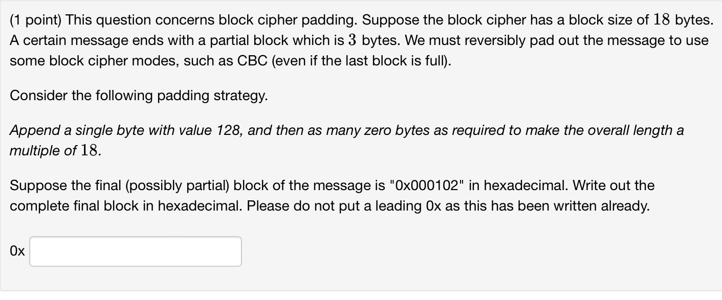  (1 point) This question concerns block cipher padding. Suppose the block