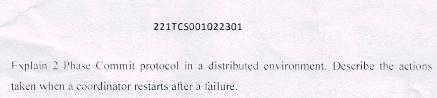  Explain 2 Phase Commit protocol in a distributed ensironment. Describe the