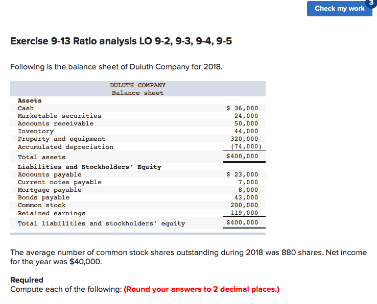  Check my work Exercise 9-13 Ratio analysis LO 9-2, 9-3, 9-4,