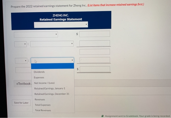 Inc. (List items that increase retained earnings first.) ZHENG INC. Retained Earnings