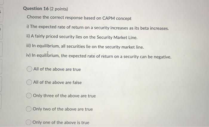  5 Question 16 (2 points) Choose the correct response based on