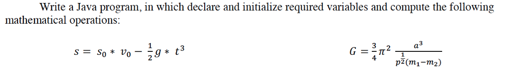 Write a Java program, in which declare and initialize required variables
