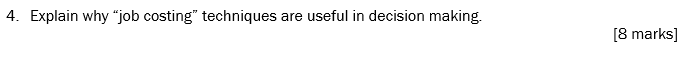 4. Explain why "job costing" techniques are useful in decision making.