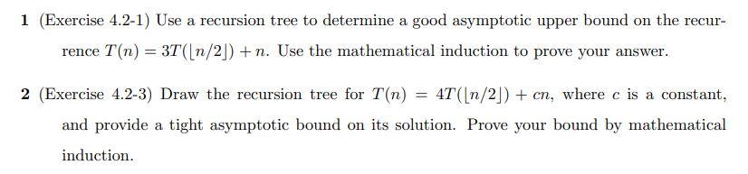  1 (Exercise 4.2-1) Use a recursion tree to determine a good