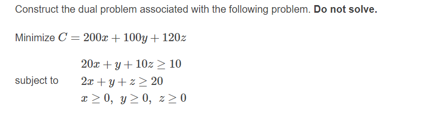  Construct the dual problem associated with the following problem. Do not
