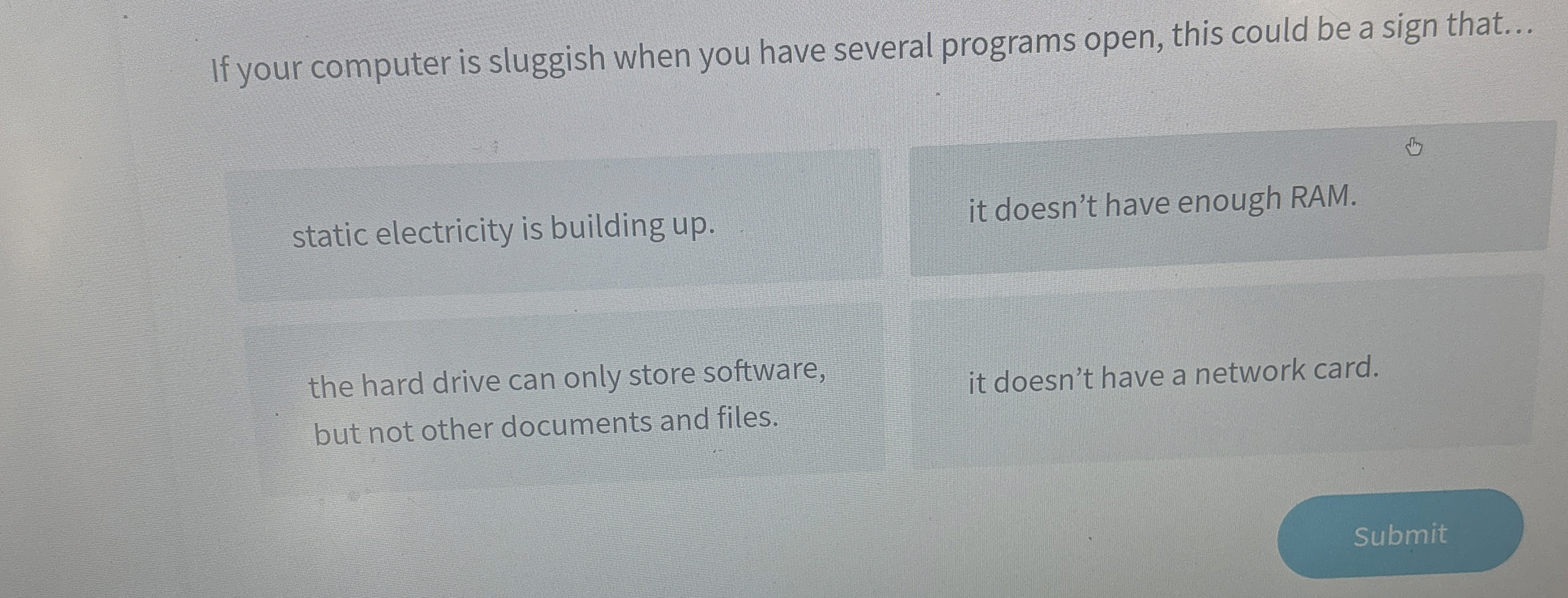  If your computer is sluggish when you have several programs open,