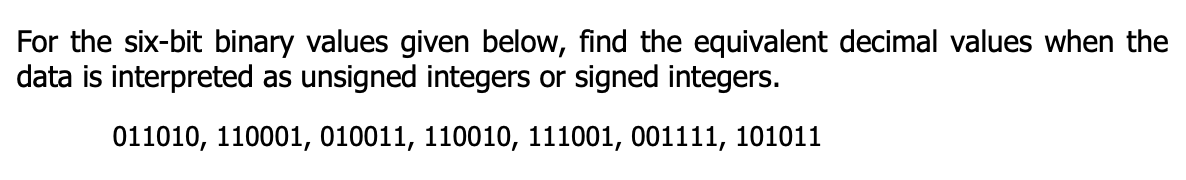  For the six-bit binary values given below, find the equivalent decimal