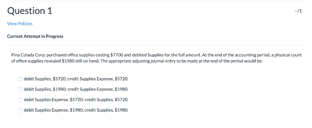  Question 1 View Policies Current Attempt in Progress Pina Colada Corp.