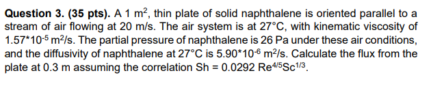 Question 3.(35 pts). A 1m2, thin plate of solid naphthalene is