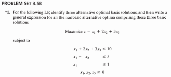 PROBLEM SET 3.5B 1. For the following LP, identify three alternative