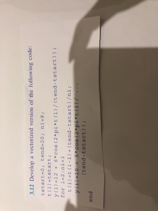  Matlab please and writing in the matlab 3.12 Develop a vectorized