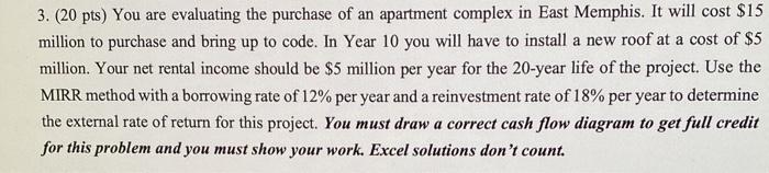  no excel please 3. (20 pts) You are evaluating the purchase