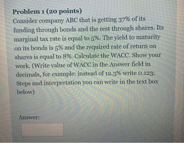  Problem 1 (20 points) Consider company ABC that is getting 37%