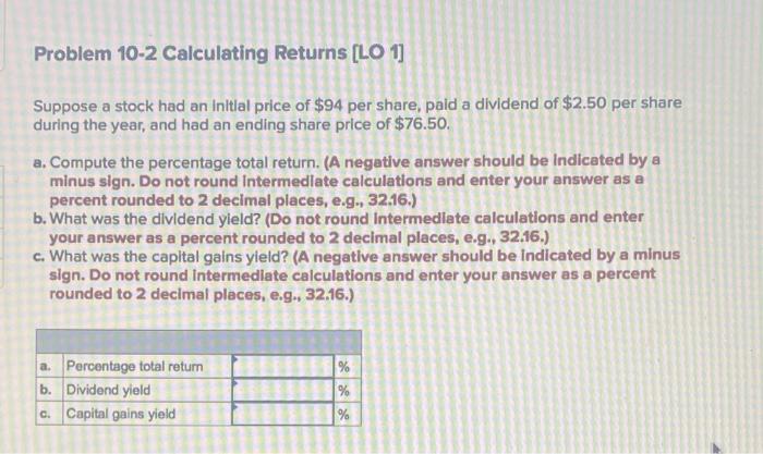  Problem 10-2 Calculating Returns [LO 1] Suppose a stock had an