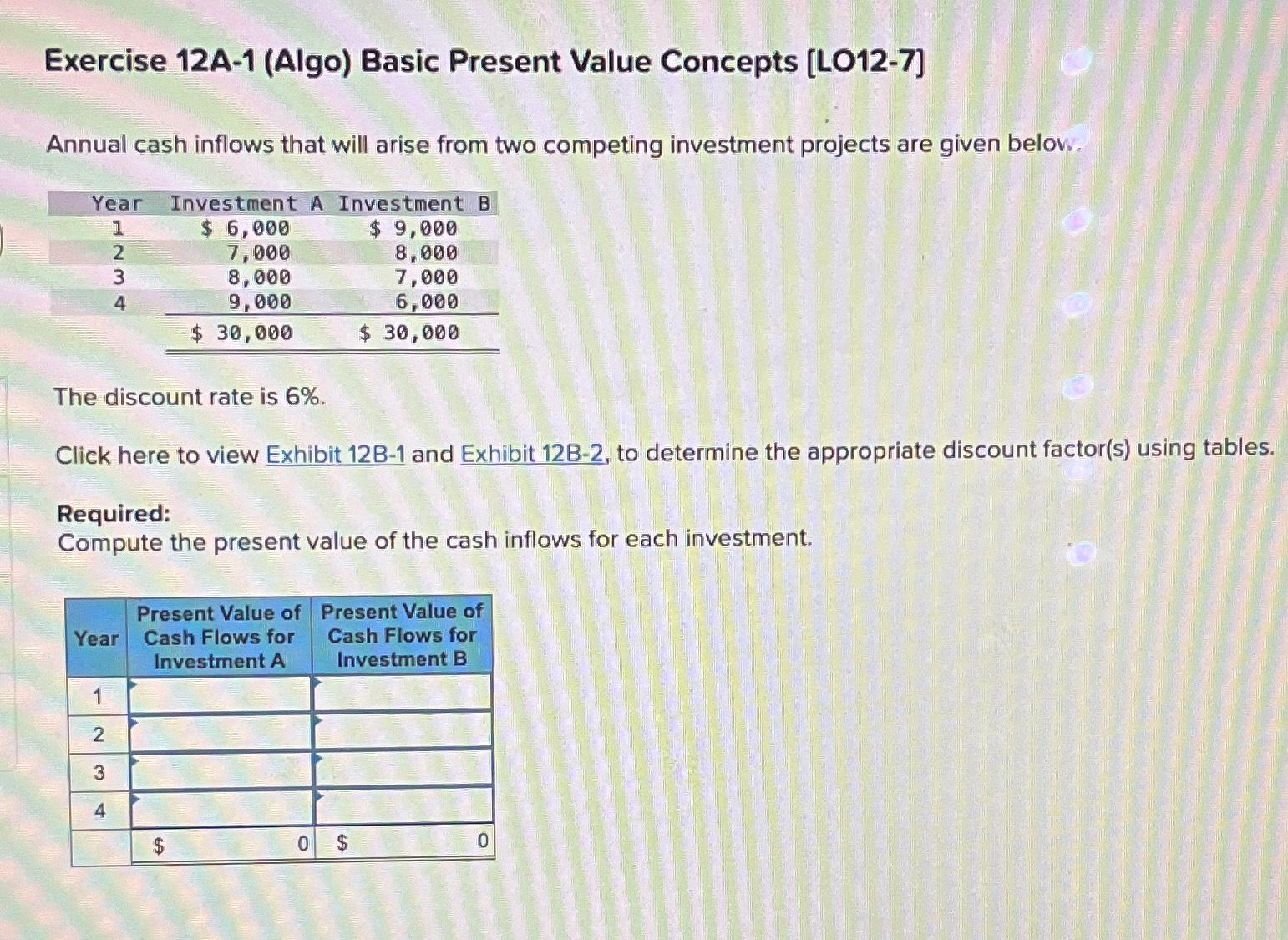  Exercise 12A-1(Algo) Basic Present Value Concepts [LO12-7] Annual cash inflows that