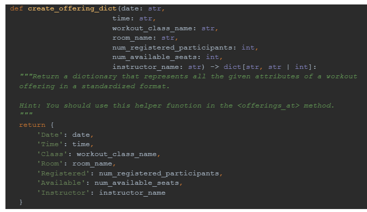 https://www.chegg.com/homework-help/questions-and-answers/class-workoutclass-workout-class-offered-gym-private-attributes-name-name-workoutclass-req-q44040301 For this question, I need offerings_at function implementation using create_offering_dict. def