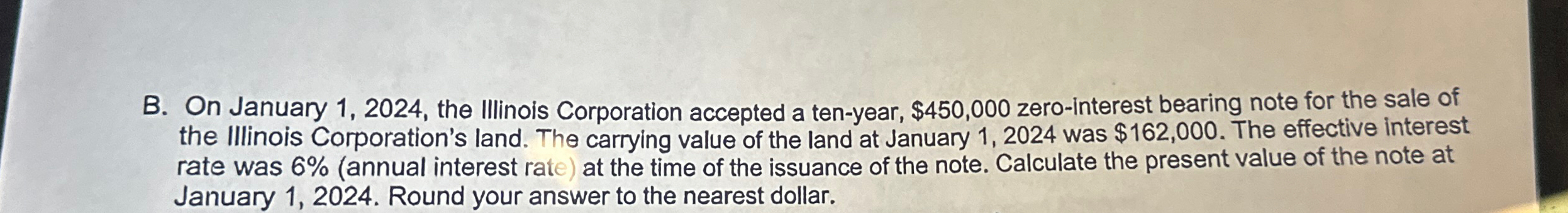  B. On January 1,2024, the Illinois Corporation accepted a ten-year, $450,000