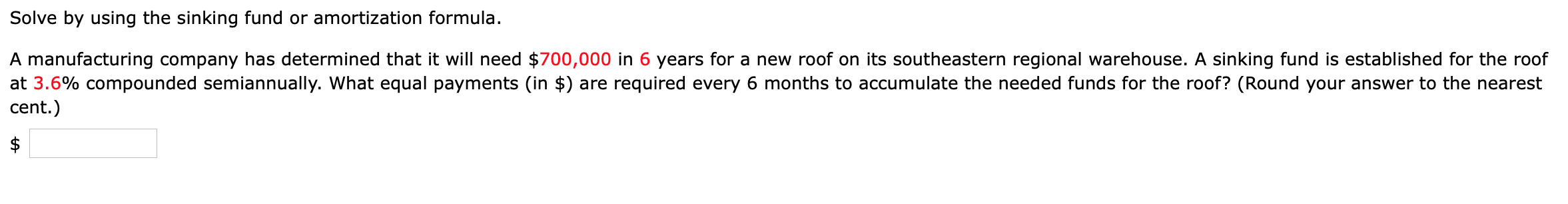  Solve by using the sinking fund or amortization formula. A manufacturing