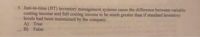  5. Just-in-time (JIT) inventory management systems cause the difference between variable