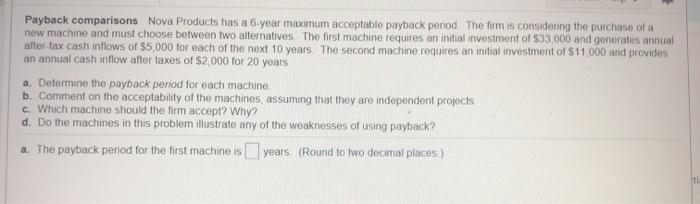  Payback comparisons Nova Products has a 6-year maximum acceptable payback period.