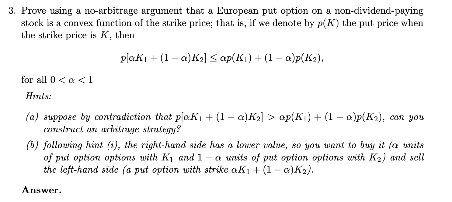  Prove using a no-arbitrage argument that a European put option on