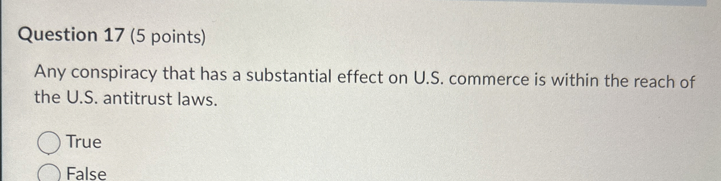 Question 17(5 points) Any conspiracy that has a substantial effect on