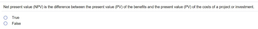  Net present value (NPV) is the difference between the present value