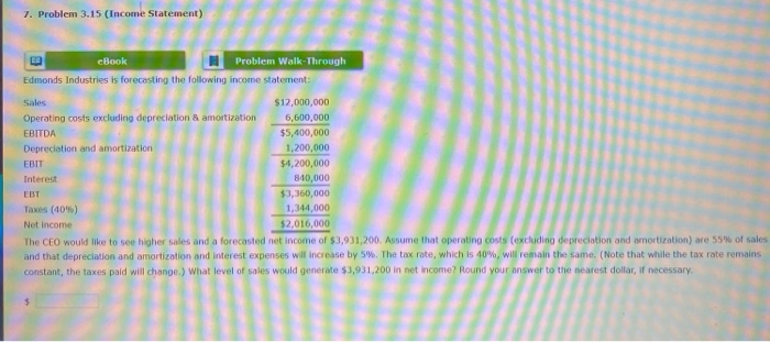  7. Problem 3.15 (Income Statement) cBook Problem Walk-Through Edmonds Industries is