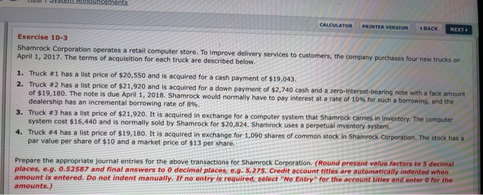  CJ Bouncements CALCULATOR PRINTER VERSION BACK NEXT Exercise 10-3 Shamrock Corporation