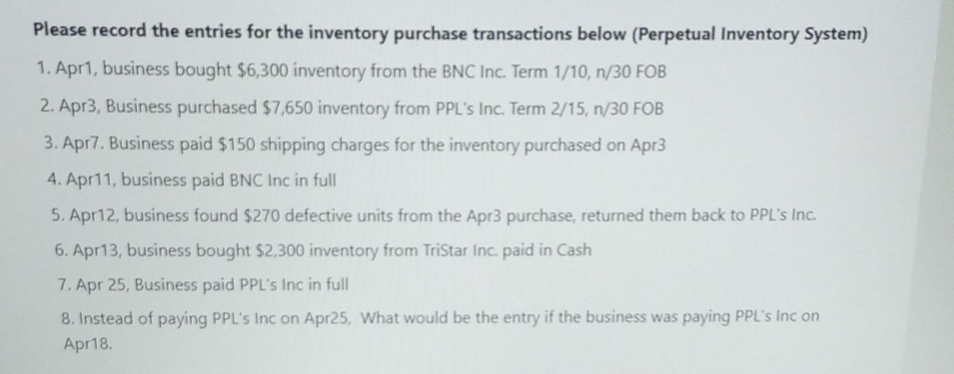  Please record the entries for the inventory purchase transactions below (Perpetual