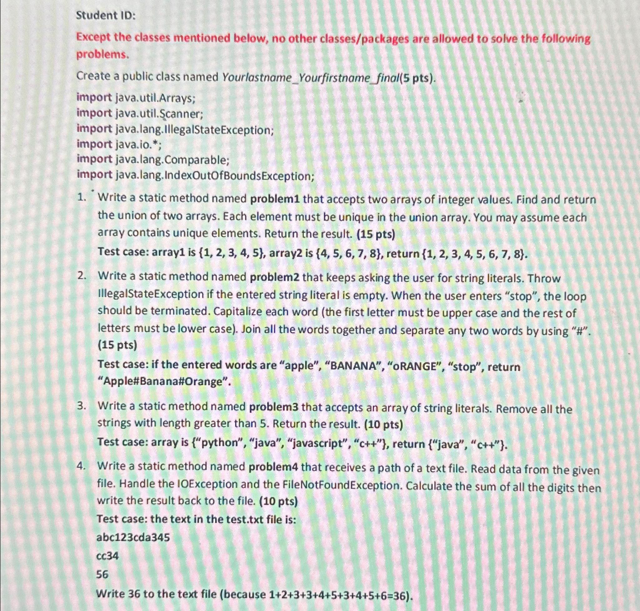  Student ID: Except the classes mentioned below, no other classes/packages are