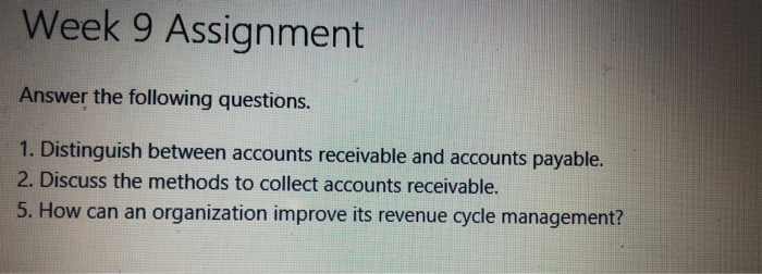  Week 9 Assignment Answer the following questions. 1. Distinguish between accounts