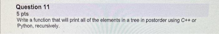 C++ Question 11 5 pts Write a function that will print all