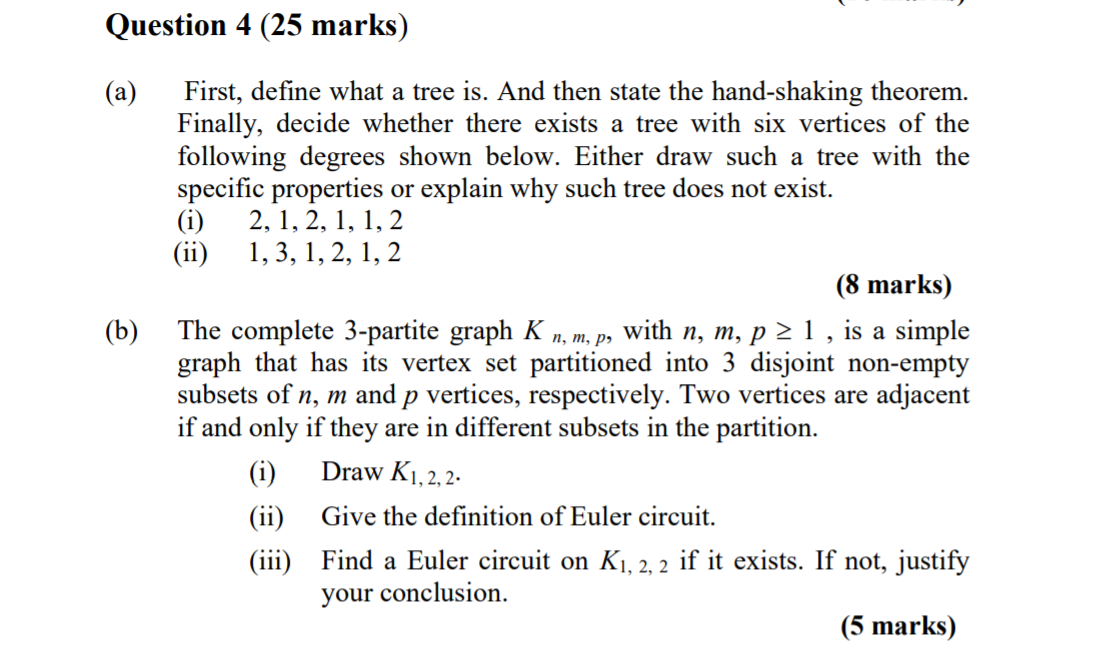  Question 4 (25 marks) (a) (b) First, define what a tree