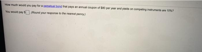 please help How much would you pay for a perpetual bond that
