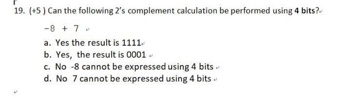  19. (+5) Can the following 2's complement calculation be performed using