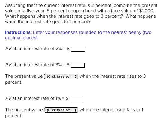  Assuming that the current interest rate is 2 percent, compute the