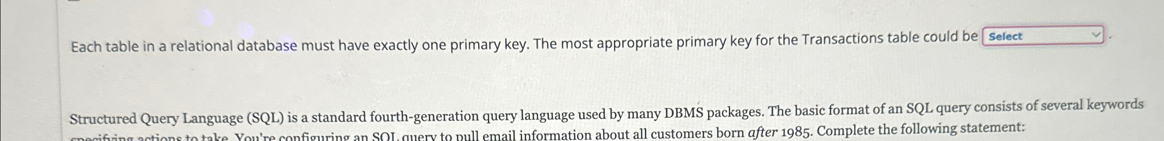  Each table in a relational database must have exactly one primary