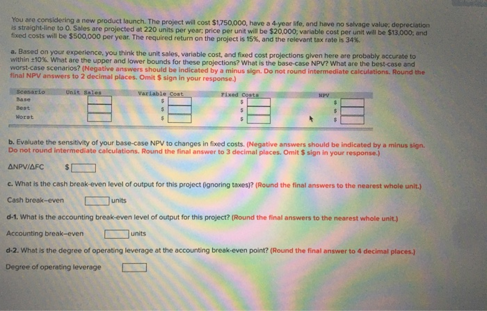 You are considering a new product launch. The project will cost