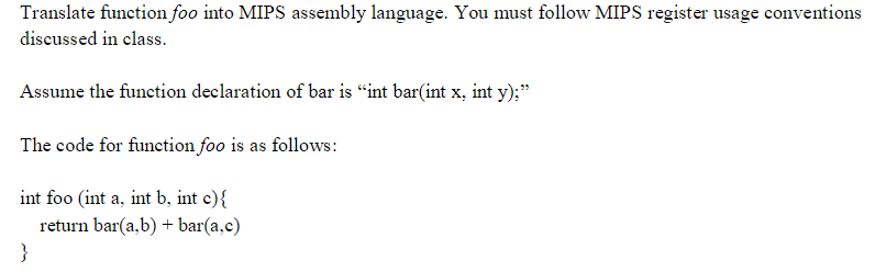 Translate function foo into MIPS assembly language. You must follow MIPS