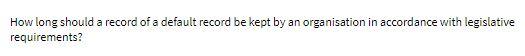 How long should a record of a default record be kept