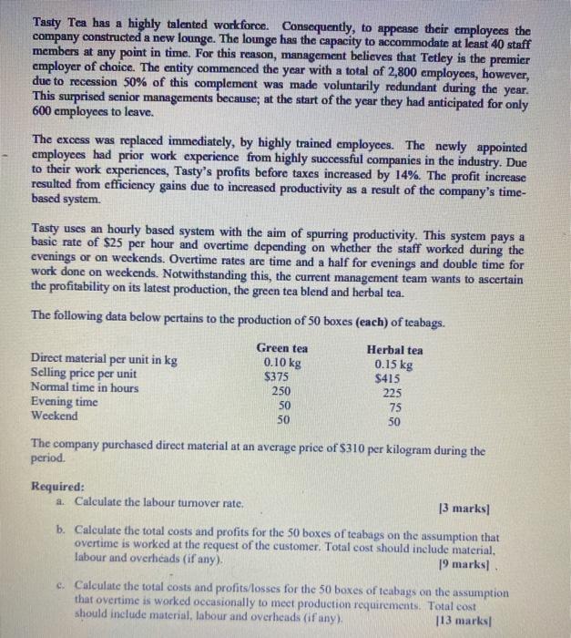 Please help. Tasty Tea has a highly talented workforce. Consequently, to appease