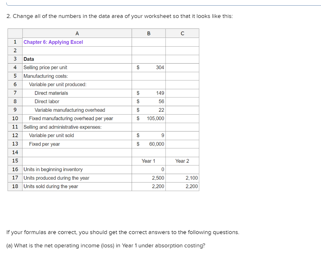  If your formulas are correct, you should get the correct answers