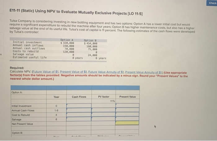  Check E11-11 (Static) Using NPV to Evaluate Mutually Exclusive Projects [LO