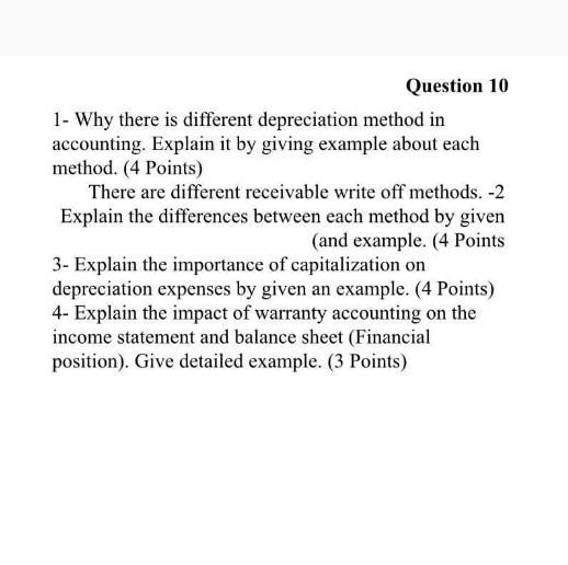 Question 10 1- Why there is different depreciation method in accounting.