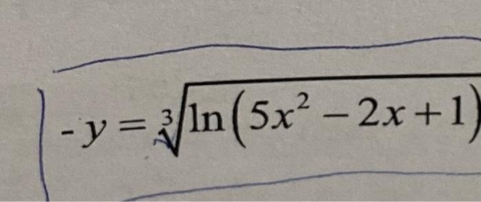 can someone please do this by solution? - y =n(5x?-2x+1 1n